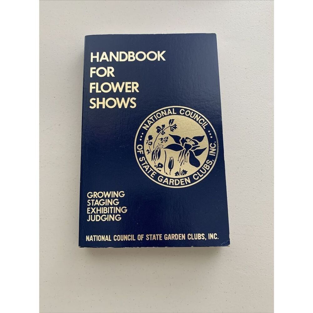 Handbook For Flower Shows National Council Of State Garden Clubs Inc 1987